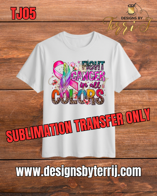 Fight All Cancer Sublimation Transfer