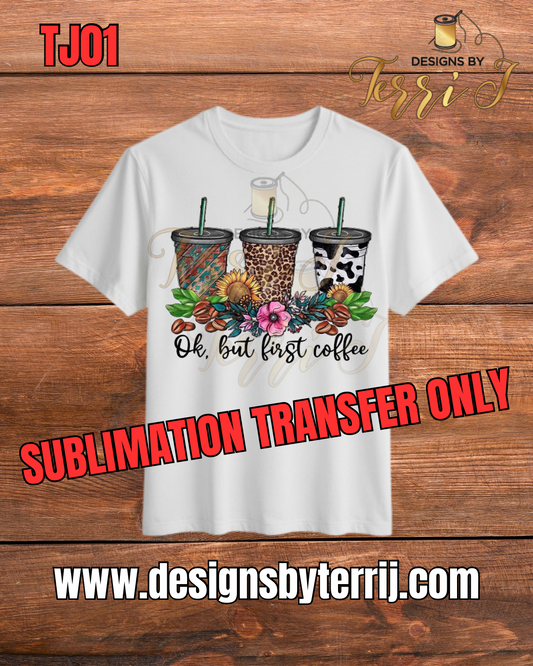 Oh But First Coffee Sublimation Transfer