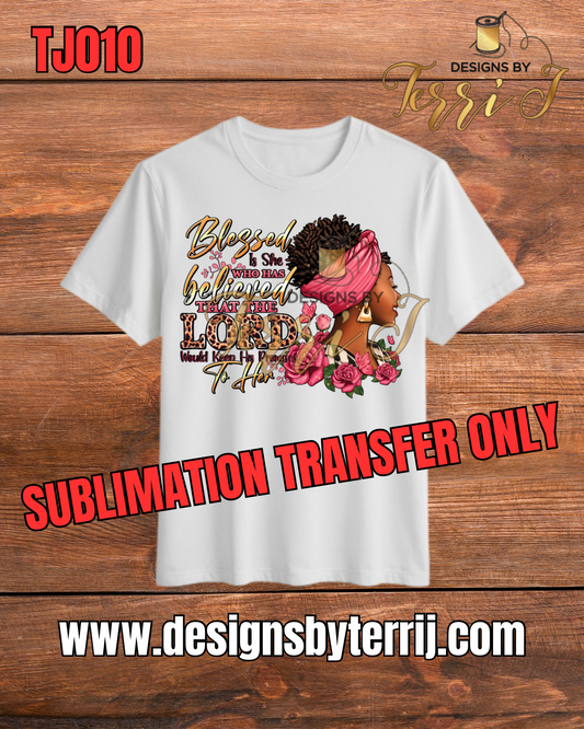 She Who Believed In God’s Promises Sublimation Transfer