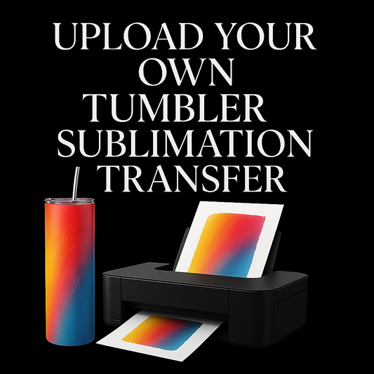 Upload Your Own Tumbler Transfer